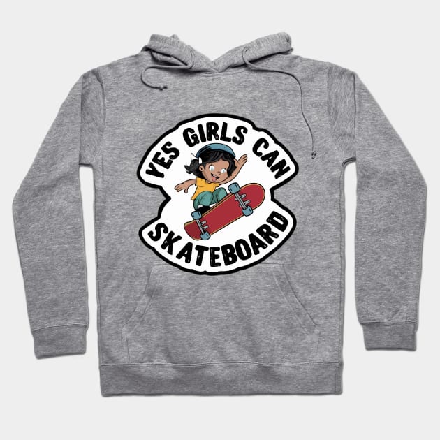 Yes Girls Can Skateboard - Girls can do it Hoodie by BobaTeeStore